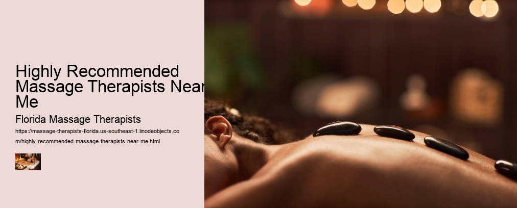 Highly Recommended Massage Therapists Near Me
